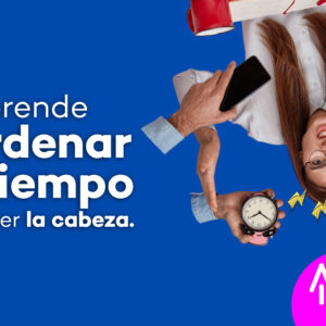 Aprende a Ordenar tu Tiempo. Sin Perder la Cabeza.
