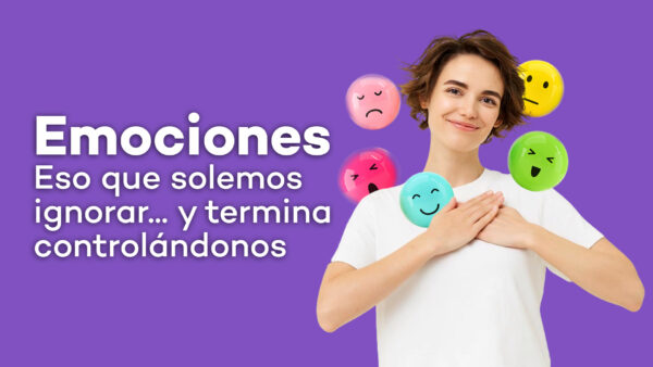 Aprende a Entender lo que Sientes y Retoma el Control.